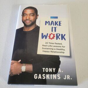 Make It Work: 22 Time-Tested, Real-Life Lessons by Tony Gaskins